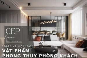 TOP 12+ Vật Phẩm Phong Thủy Phòng Khách Giúp Chiêu Tài, Hút Lộc